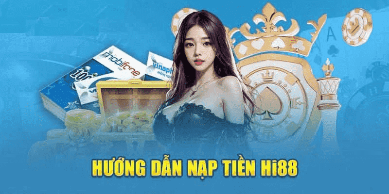 Hướng dẫn nạp tiền Hi88 chuẩn cập nhật mới nhất năm 2024 3 Lựa chọn phương thức nạp qua thẻ cào điện thoại